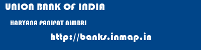 UNION BANK OF INDIA  HARYANA PANIPAT NIMBRI   banks information 